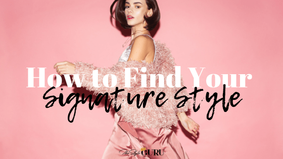 How To Find Your Signature Style - The Style Guru